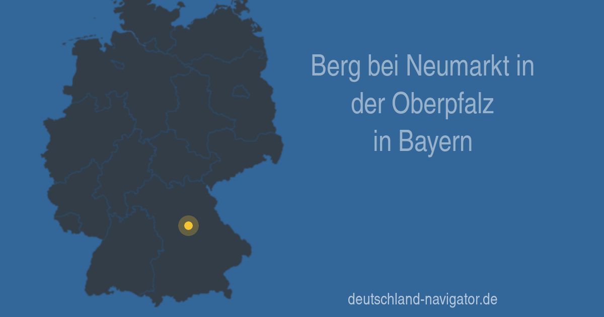Berg bei Neumarkt in der Oberpfalz in Bayern Infos und Wissenswertes